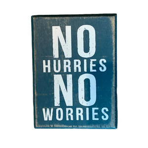Woodblock Sign No Hurries No Worries Distressed Inspirational Quote Gift
